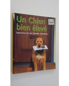 käytetty kirja Un Chien bien eleve : Apprenez-lui les bonnes manieres