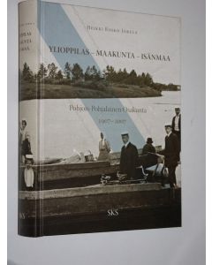 Kirjailijan Heikki Roiko-Jokela käytetty kirja Ylioppilas - maakunta - isänmaa : Pohjois-pohjalainen osakunta 1907-2007