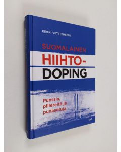 Kirjailijan Erkki Vettenniemi käytetty kirja Suomalainen hiihtodoping : punssia, pillereitä ja punasoluja