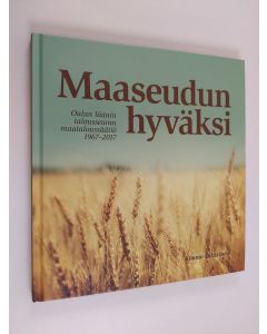 Kirjailijan Kimmo Oikarinen käytetty kirja Oulun läänin talousseuran maataloussäätiö 1967–2017