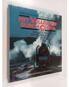 käytetty kirja Mit Volldampf durch China : Den letzten Dampfloks auf der Spur
