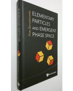 Kirjailijan Piotr Zenczykowski käytetty kirja Elementary particles and emergent phase space (ERINOMAINEN)