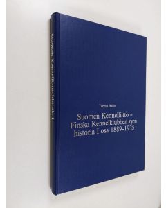 Kirjailijan Teemu Aalto käytetty kirja Suomen kennelliitto - Finska kennelklubben ry:n historia, 1 osa - 1889-1935