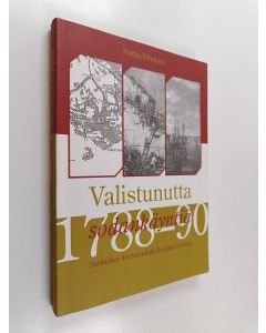 Kirjailijan Pekka Kilpinen käytetty kirja Valistunutta sodankäyntiä 1788-90 : sotilaiden kertomuksia Kustaan sodasta