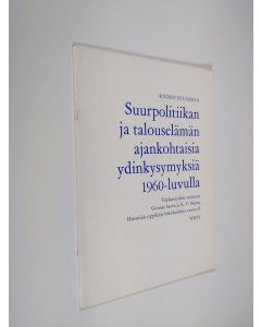 Kirjailijan Kyösti Kiuasmaa käytetty teos Suurpolitiikan ja talouselämän ajankohtaisia ydinkysymyksiä 1960-luvulla : Täydennysliite teokseen Gunnar Sarva ja K. V. Niemi, Historian oppikirja lukioluokkia varten 2