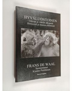 Kirjailijan Frans de Waal käytetty kirja Hyväluontoinen : oikean ja väärän alkuperä ihmisessä ja muissa eläimissä