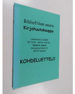 käytetty teos Bibliofiilien seura kirjahuutokauppa lauantaina 11.3.2000 : kohdeluettelo