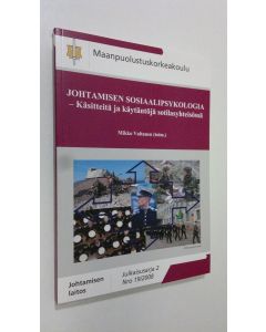 Kirjailijan Mikko Valtanen käytetty kirja Johtamisen sosiaalipsykologia : käsitteitä ja käytäntöjä sotilasyhteisössä