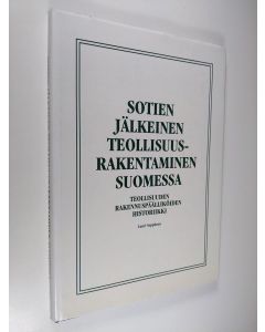 Kirjailijan Lauri Seppänen käytetty kirja Sotien jälkeinen teollisuusrakentaminen Suomessa : teollisuuden rakennuspäälliköiden historiikki