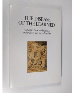 Kirjailijan M. J. van Lieburg käytetty kirja The Disease of the Learned - A Chapter from the History of Melancholy and Hypochondria