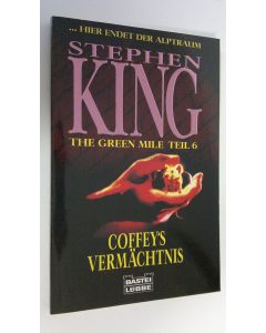 Kirjailijan Stephen King käytetty kirja Coffey's vermächtnis : The Green Mile Teil 6 (ERINOMAINEN)