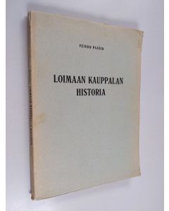 Kirjailijan Veikko Paasio käytetty kirja Loimaan kauppalan historia