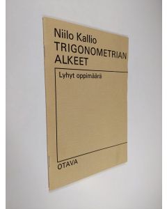 Kirjailijan Niilo Kallio käytetty teos Trigonometrian alkeet : lyhyt oppimäärä