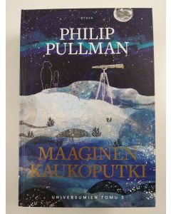 Kirjailijan Philip Pullman uusi kirja Maaginen kaukoputki - Universumien tomu 3 (UUSI)