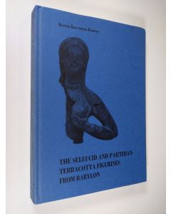 Kirjailijan Kerttu Karvonen-Kannas käytetty kirja The Seleucid and Parthian Terracotta Figurines from Babylon - In the Iraq Museum, the British Museum, and the Louvre (signeerattu)