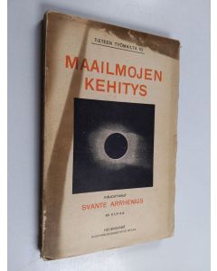 Kirjailijan Svante Arrhenius käytetty kirja Maailmojen kehitys (lukematon)