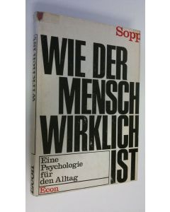 Kirjailijan Hellmut Sopp käytetty kirja Wie der mensch wirklich ist : Eine Psychologie fur den Alltag