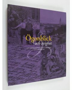 käytetty kirja Ögonblick och evighet : kulturskatter i Svenska litteratursällskapets arkiv och bibliotek