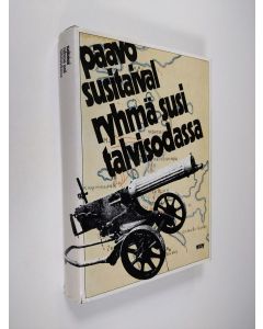 Kirjailijan Paavo Susitaival käytetty kirja Ryhmä Susi talvisodassa