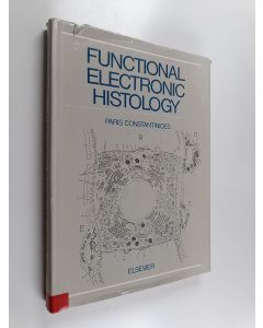 Kirjailijan Paris Constantinides käytetty kirja Functional electronic histology : a correlation of ultrastructure and function in all mammalian tissues