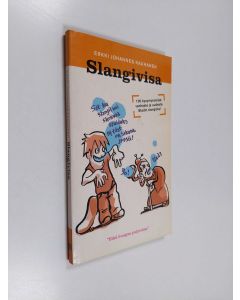 Kirjailijan Erkki Johannes Kauhanen käytetty kirja Slangivisa : 100 kysymyssarjaa vanhasta ja uudesta stadin slangista