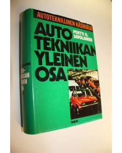 Kirjailijan Pentti O. Savolainen käytetty kirja Autoteknillinen käsikirja 1, Autotekniikan yleinen osa