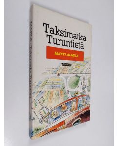 Kirjailijan Matti Almila käytetty kirja Taksimatka Turuntiellä