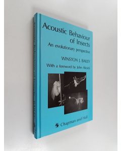 Kirjailijan Winston J. Bailey käytetty kirja Acoustic behaviour of insects : an evolutionary perspective