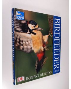 Kirjailijan Robert Burton käytetty kirja RSPB Birdfeeder Guide