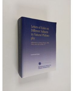 Kirjailijan Leonhard Euler käytetty kirja Letters of Euler on Different Subjects in Natural Philosophy : Addressed to a German Princess, with notes, and a life of Euler, V.2 (näköispainos)