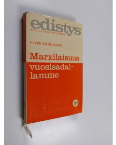 Kirjailijan Pjotr Fedosejev käytetty kirja Marxilaisuus vuosisadallamme : Marx, Engels, Lenin ja nykyaika