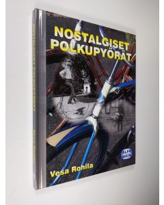Kirjailijan Vesa Rohila käytetty kirja Nostalgiset polkupyörät