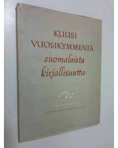 käytetty kirja Kuusi vuosikymmentä suomalaista kirjallisuutta : Kustannusosakeyhtiö Otava 1890-1950