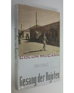 Kirjailijan Colum McCann käytetty kirja Gesang der Kojoten (UUSI)