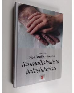 käytetty kirja Kunnalliskodista palvelukeskus : kuinka kunnalliskodista kehittyi Palvelukeskus Mäntyrinne 1935-2020