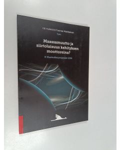 Kirjailijan Tuomas Martikainen & Elli Heikkilä käytetty kirja Maassamuutto ja siirtolaisuus kehityksen moottoreina? : näkökulmia Suomen alueelliseen ja väestölliseen tulevaisuuteen : IX Muuttoliikesymposium 2015