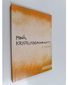 Kirjailijan Esa Erävalo käytetty kirja Minä, kristillisdemokraatti : 19 tarinaa