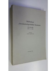 Kirjailijan Erkki Lehtinen käytetty kirja Hallituksen yhtenäistämispolitiikka Suomessa 1600-luvulla (1600-n 1680)