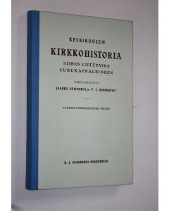 Kirjailijan Jaakko Gummerus käytetty kirja Keskikoulun kirkkohistoria siihen liittyvine lukukappaleineen