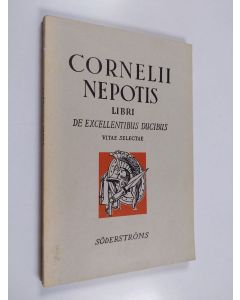 Kirjailijan Cornelius Nepos käytetty kirja Cornelii Nepotis Libri de excellentibus ducibus vitae selectae