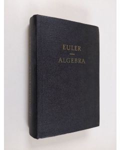 Kirjailijan Leonhard Euler käytetty kirja Vollständige Anleitung zur Algebra