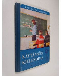 Kirjailijan Katri ym. Kiviranta käytetty kirja Käytännön kielenopas : oppikirja kansalaiskouluja, kerhoja, itseopiskelijoita ym varten