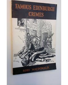 Tekijän Ross Macdonald  käytetty kirja Famous Edinburgh Crimes