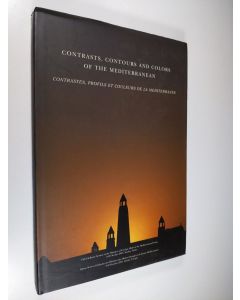 käytetty kirja Contrasts, Contours and Colors of the Mediterranean = Contrastes, profils et couleurs de la Mediterranee