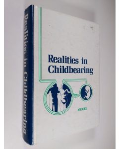 Kirjailijan Mary Lou Moore & Ora Strickland ym. käytetty kirja Realities in Childbearing