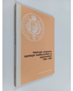 käytetty kirja Helsingin yliopiston opettajat tiedekunnittain ja oppiaineittain 1984-1985