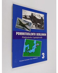 Kirjailijan Esko Sipiläinen käytetty kirja Pommituslento Berliiniin : pakkolasku Lapinjärvelle