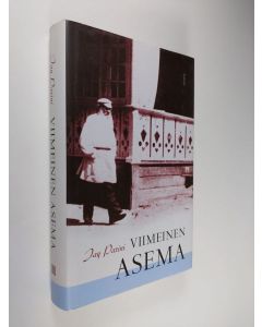 Kirjailijan Jay Parini käytetty kirja Viimeinen asema : romaani Leo Tolstoin viimeisestä vuodesta