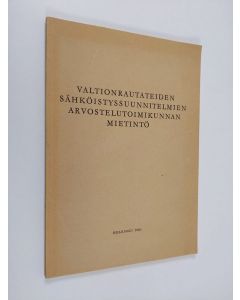 käytetty kirja Valtionrautateiden sähköistyssuunnitelmien arvostelutoimikunnan mietintö