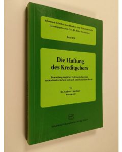 Kirjailijan Andreas Länzlinger käytetty kirja Die Haftung des Kreditgebers - Beurteilung möglicher Haftungstatbestände nach schweizerischem und nach amerikanischem Recht